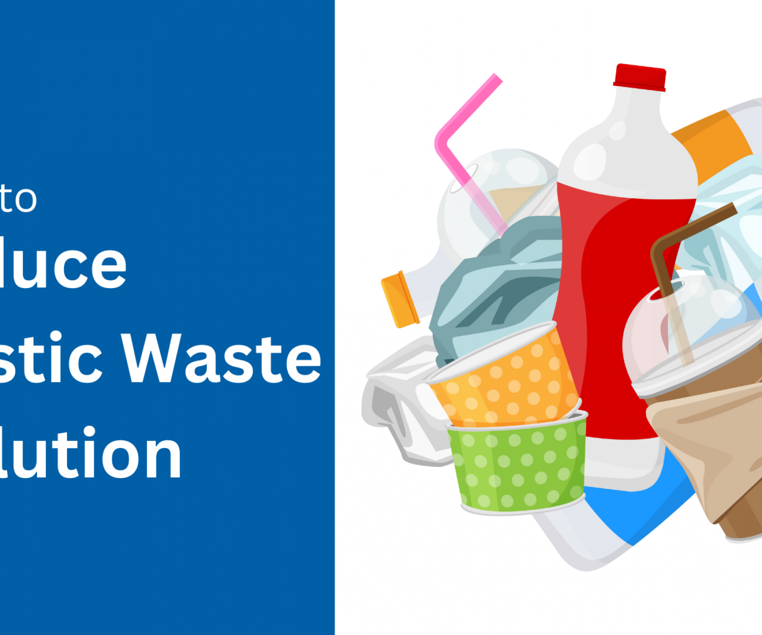 Ways To Reduce Plastic Waste Pollution