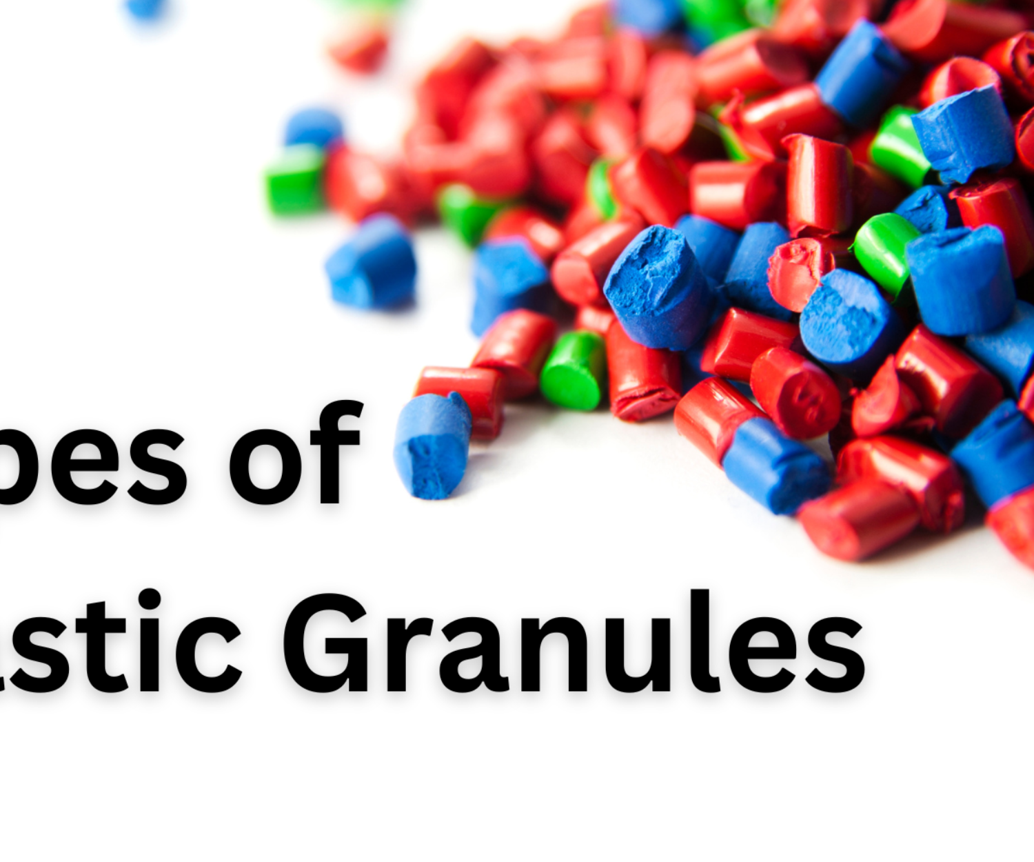 Types of Plastic Granules